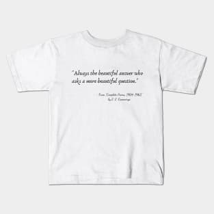 A Quote from "Complete Poems, 1904-1962" by E. E. Cummings Kids T-Shirt